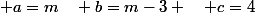  a=m\quad b=m-3 \quad c=4