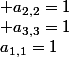 a_{1,1}=1; a_{2,2}=1; a_{3,3}=1