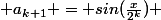  a_{k+1} = sin(\frac{x}{2^k}) 