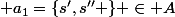  a_1=\{s',s'' \} \in A
