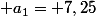  a_1= 7,25