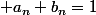  a_n+b_n=1