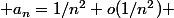  a_n=1/n^2+o(1/n^2) 