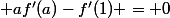 \forall a\in\mathbb{R}^{+*}, \; af'(a)-f'(1) = 0