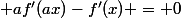 \forall a,x\in\mathbb{R}^{+*}, \; af'(ax)-f'(x) = 0