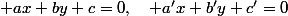  ax+by+c=0,\quad a'x+b'y+c'=0