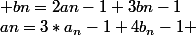 an=3*a_n-1+4b_n-1 ; bn=2an-1+3bn-1