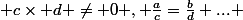 a,b,c,d \in C&nbsp;&nbsp;&nbsp;&nbsp; c\times d \neq 0 , \frac{a}{c}=\frac{b}{d} ... 