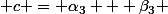  c = \alpha_3 + \beta_3 
