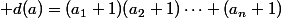  d(a)=(a_1+1)(a_2+1)\cdots (a_n+1)