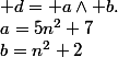 a=5n^{2}+7&nbsp;&nbsp;;&nbsp;&nbsp;b=n^{2}+2&nbsp;&nbsp;&nbsp;&nbsp;et&nbsp;&nbsp; soit&nbsp;&nbsp;&nbsp;&nbsp; d= a\wedge b.