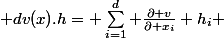  dv(x).h= \sum_{i=1}^d \frac{\partial v}{\partial x_i} h_i 