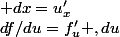 df/du=f'_u ,du&nbsp;&nbsp; ; dx=u'_x