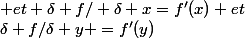 (\delta f/ \delta x) dx +( \delta f/\delta y)dy&nbsp;&nbsp; et \delta f/ \delta x=f'(x) et&nbsp;&nbsp;\delta f/\delta y =f'(y)