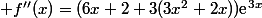  f''(x)=(6x+2+3(3x^2+2x))\text{e}^{3x}