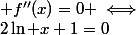  f''(x)=0 \iff&nbsp;&nbsp;2\ln x+1=0