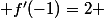  f'(-1)=2 