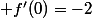  f'(0)=-2