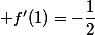  f'(1)=-\dfrac{1}{2}