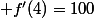  f'(4)=100