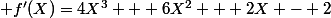  f'(X)=4X^3 + 6X^2 + 2X - 2