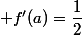 a, \&nbsp;&nbsp; f'(a)=\dfrac{1}{2}