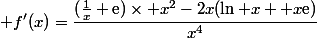  f'(x)=\dfrac{(\frac{1}{x}+\text{e})\times x^2-2x(\ln x +x\text{e})}{x^4}