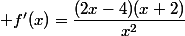  f'(x)=\dfrac{(2x-4)(x+2)}{x^2}