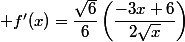  f'(x)=\dfrac{\sqrt{6}}{6}\left(\dfrac{-3x+6}{2\sqrt{x}}\right)
