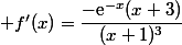  f'(x)=\dfrac{-\text{e}^{-x}(x+3)}{(x+1)^3}