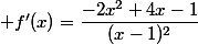  f'(x)=\dfrac{-2x^2+4x-1}{(x-1)^2}