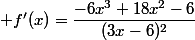  f'(x)=\dfrac{-6x^3+18x^2-6}{(3x-6)^2}