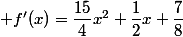  f'(x)=\dfrac{15}{4}x^2+\dfrac{1}{2}x+\dfrac{7}{8}