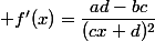  f'(x)=\dfrac{ad-bc}{(cx+d)^2}