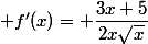  f'(x)= \dfrac{3x+5}{2x\sqrt{x}}