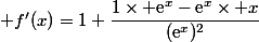  f'(x)=1+\dfrac{1\times \text{e}^x-\text{e}^x\times x}{(\text{e}^x)^2}