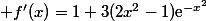  f'(x)=1+3(2x^2-1)\text{e}^{-x^2}
