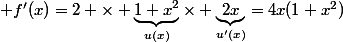  f'(x)=2 \times \underbrace{1+x^2}_{u(x)}\times \underbrace{2x}_{u'(x)}=4x(1+x^2)