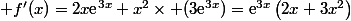  f'(x)=2x\text{e}^{3x}+x^2\times (3\text{e}^{3x})=\text{e}^{3x}\left(2x+3x^2\right)