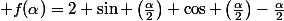  f(\alpha)=2 \sin \left(\frac{\alpha}{2}\right) \cos \left(\frac{\alpha}{2}\right)-\frac{\alpha}{2}