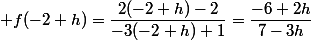  f(-2+h)=\dfrac{2(-2+h)-2}{-3(-2+h)+1}=\dfrac{-6+2h}{7-3h}