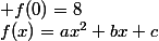 f(x)=ax^2+bx+c\;\; f(0)=8