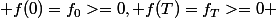  f(0)=f_0>=0, f(T)=f_T>=0 