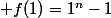  f(1)=1^n-1