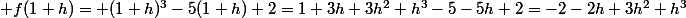  f(1+h)= (1+h)^3-5(1+h)+2=1+3h+3h^2+h^3-5-5h+2=-2-2h+3h^2+h^3