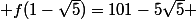  f(1-\sqrt5)=101-5\sqrt5 