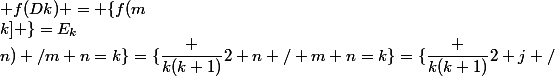  f(Dk) = \{f(m;n) /m+n=k\}=\{\dfrac {k(k+1)}2+n / m+n=k\}=\{\dfrac {k(k+1)}2+j /&nbsp;&nbsp; j \in [0;k] \}=E_k