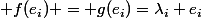  f(e_i) = g(e_i)=\lambda_i e_i