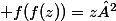\forall z \in \mathbb{U}_{2n},\; \; f(f(z))=z²\; \; \; \; \; \; (C)