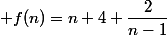  f(n)=n+4+\dfrac{2}{n-1}